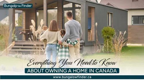 Everything You Need to Know About Owning a Home in Canada
